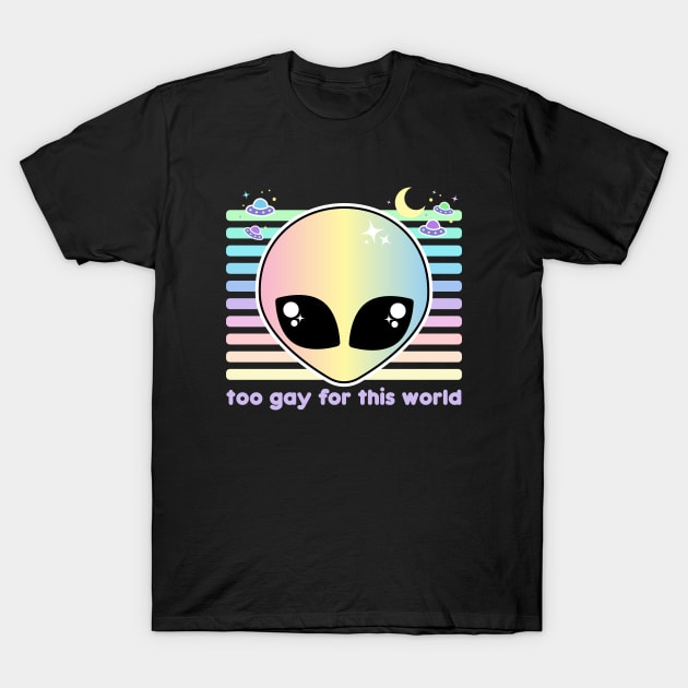 Too Gay For This World T-Shirt by Sasyall